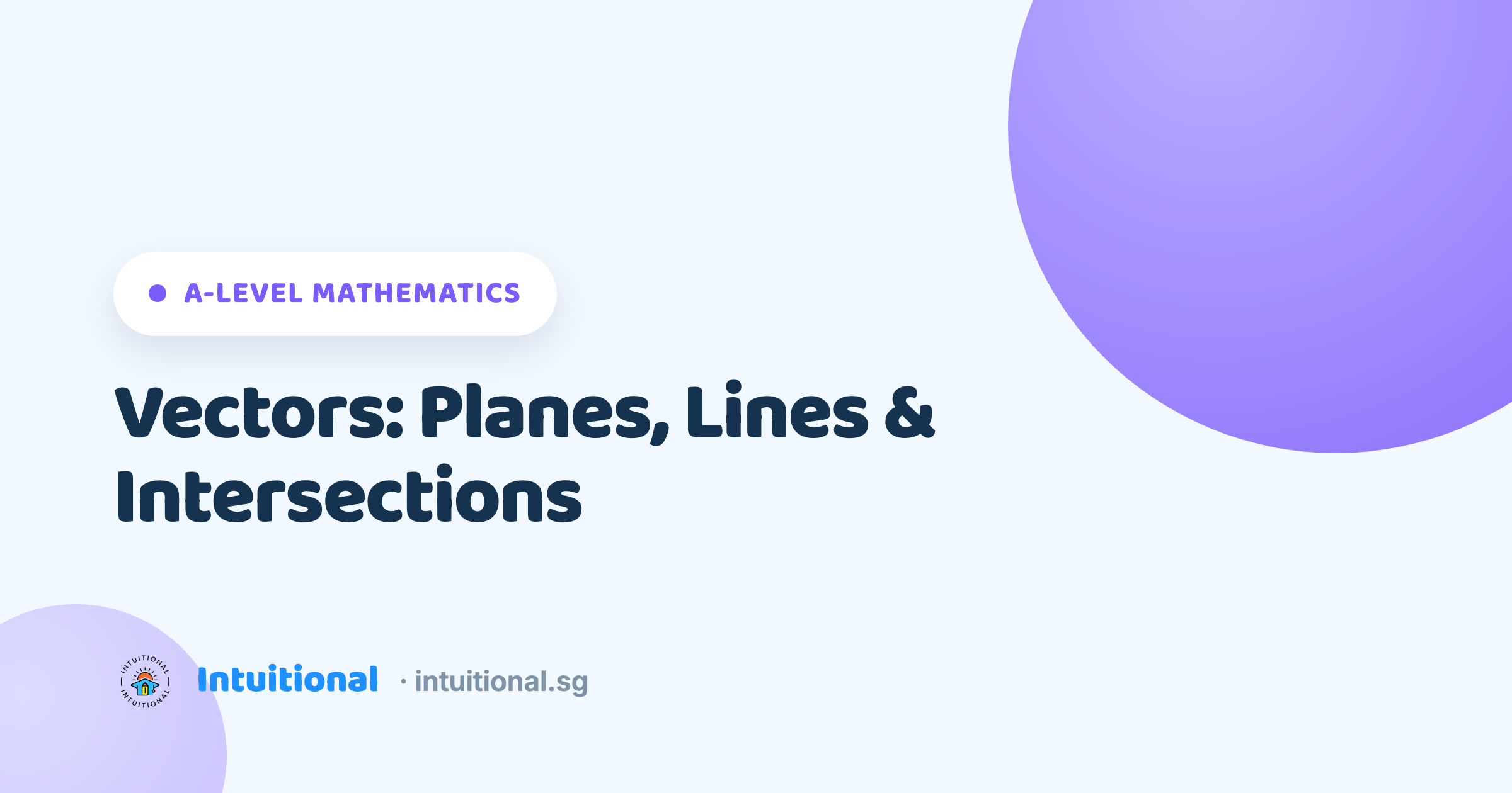 A-Level Mathematics: Vectors: Planes, Lines & Intersections